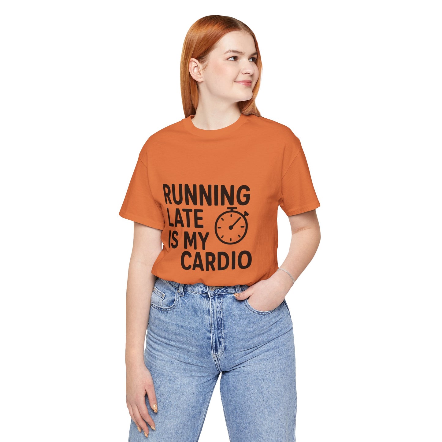 Running Late Is My Cardio Unisex Jersey Short Sleeve Tee T-shirt