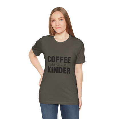 Coffee Makes Me Kinder Unisex Jersey Short Sleeve Tee T-shirt