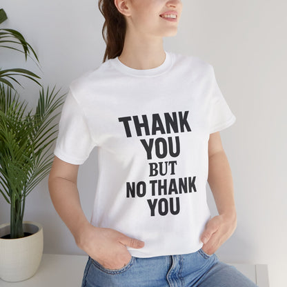 Thank You But No Thank You In Black Unisex Jersey Short Sleeve Tee T-shirt