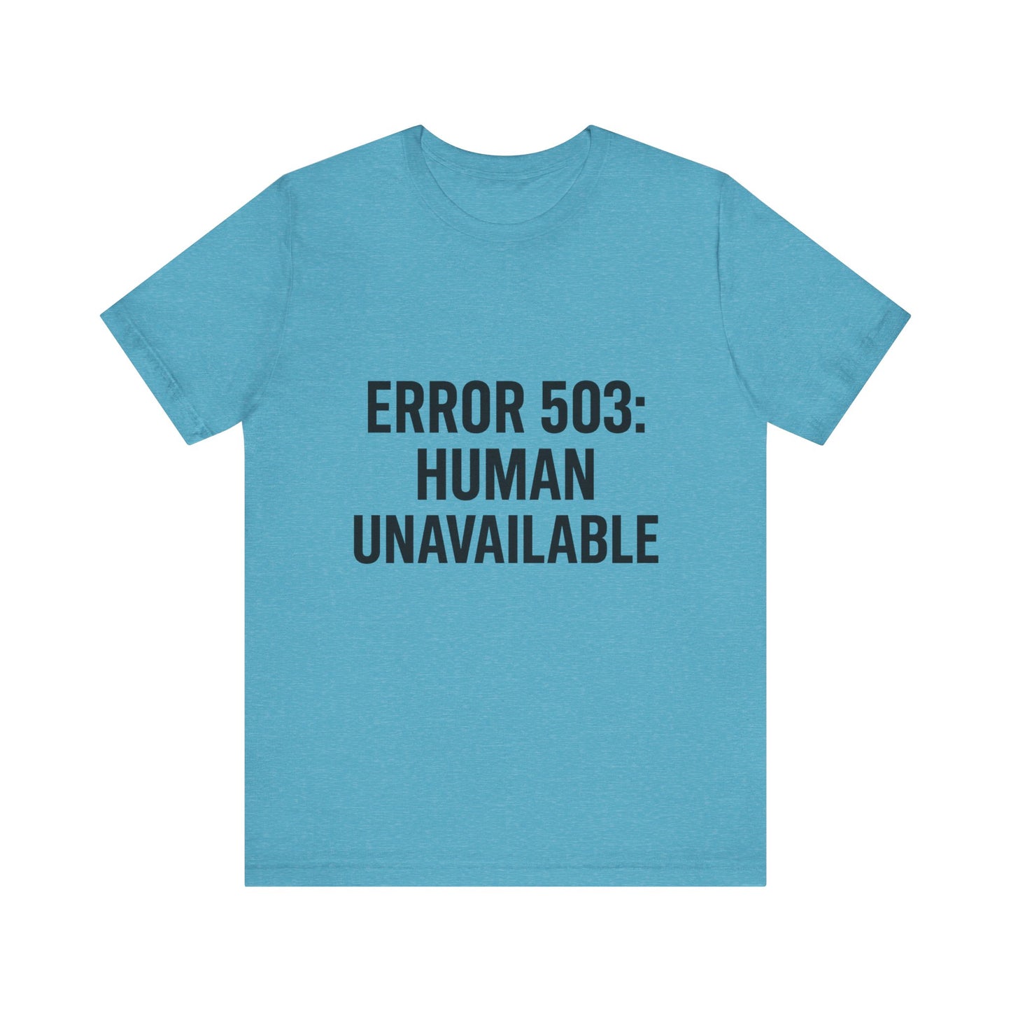 Human Unavailable Unisex Jersey Short Sleeve Tee T-shirt