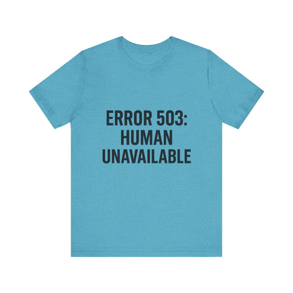 Human Unavailable Unisex Jersey Short Sleeve Tee T-shirt