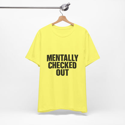 Mentally Checked Out Introvert Humor Unisex Jersey Short Sleeve Tee T-shirt