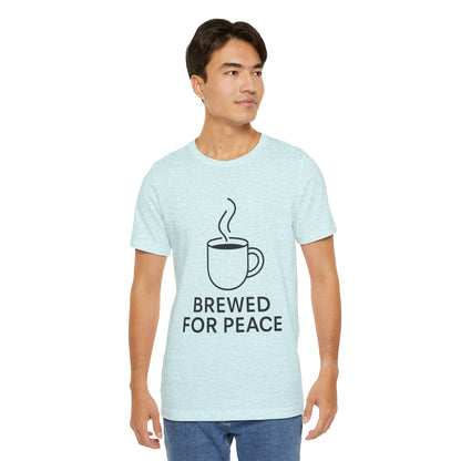 Brewed For Peace Coffee Humor Unisex Jersey Short Sleeve Tee T-shirt