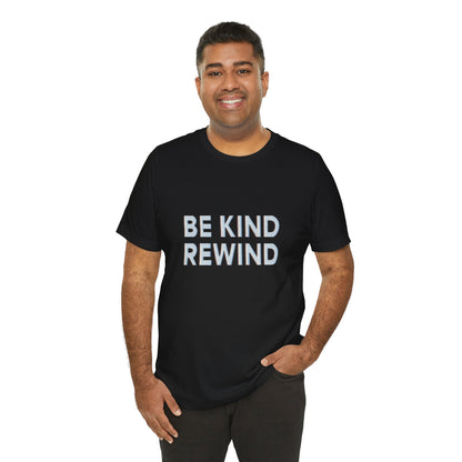 Be Kind Rewind Unisex Jersey Short Sleeve Tee T-shirt