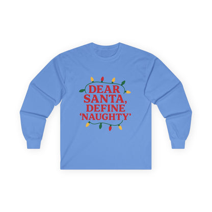 Dear Santa Define Naughty Christmas Unisex Ultra Cotton Long Sleeve Tee