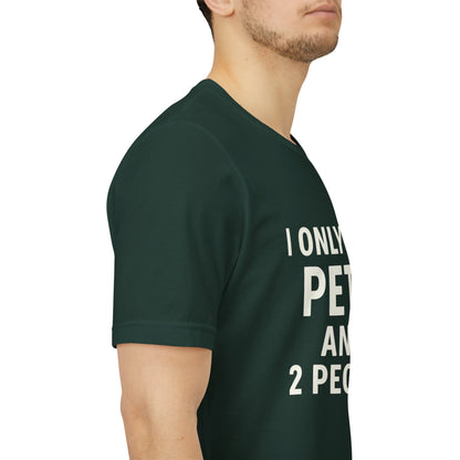 I Only Like Pets Unisex Jersey Short Sleeve Tee T-shirt