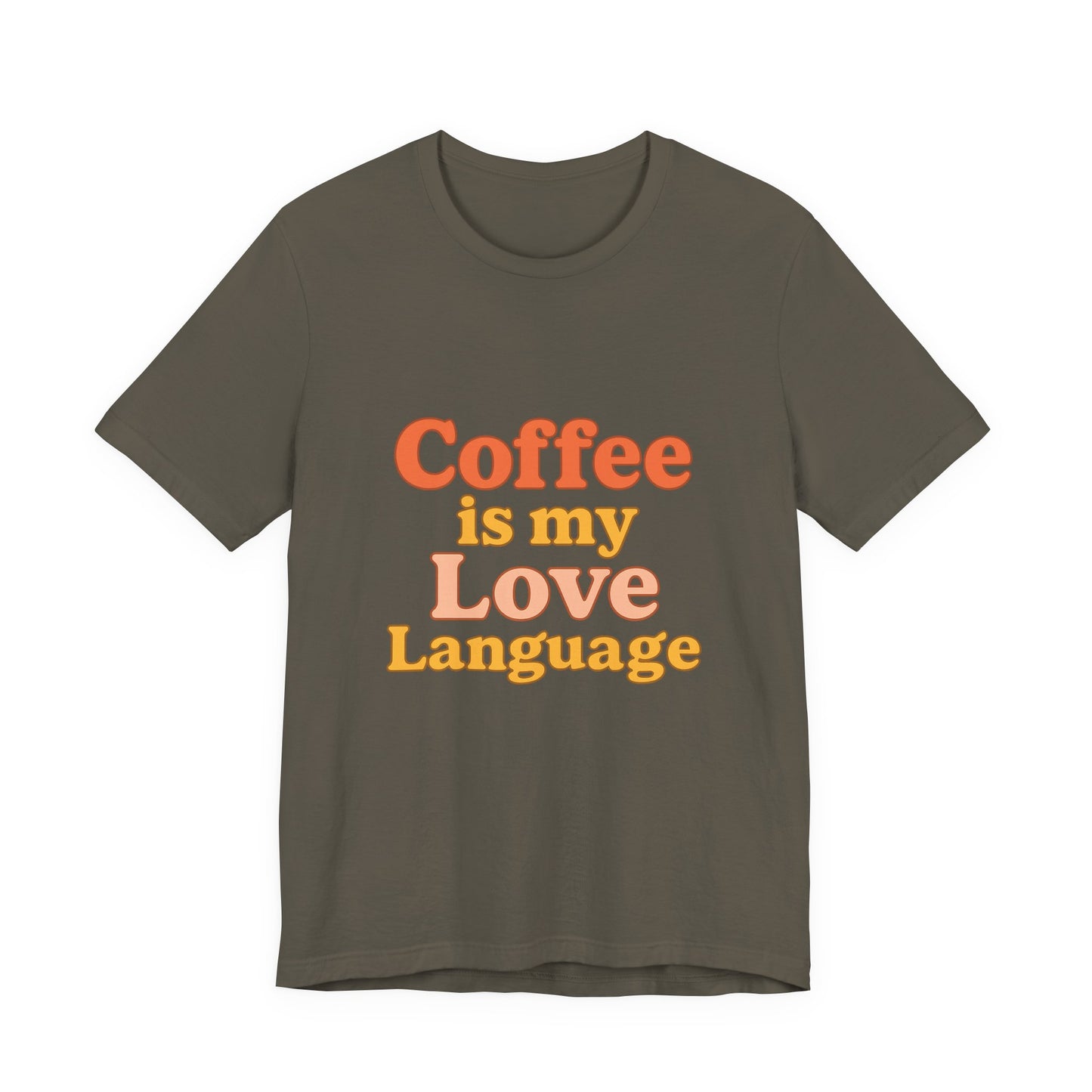 Coffee Is My Love Language Unisex Jersey Short Sleeve Tee T-shirt