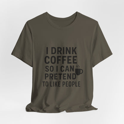 I Pretend To Like People Unisex Jersey Short Sleeve Tee T-shirt