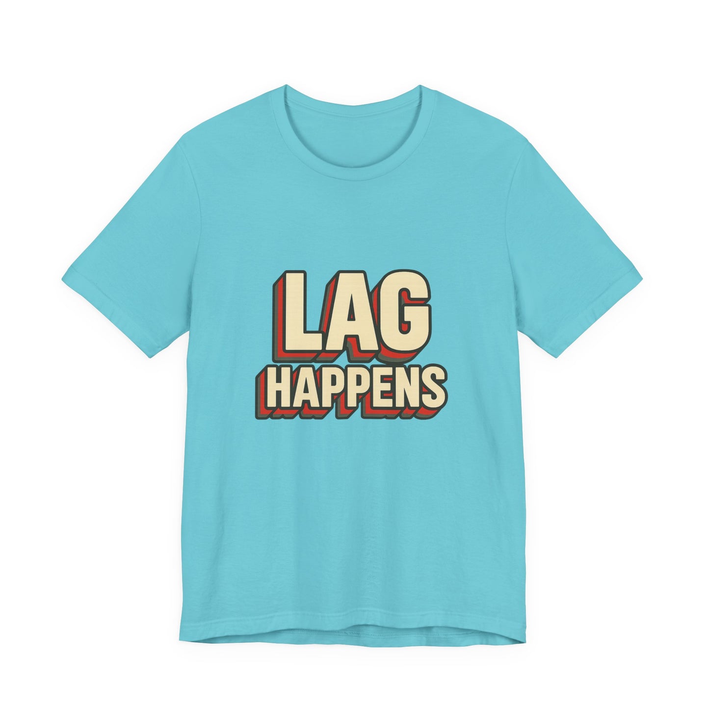 Lag Happens Gamers Humor Unisex Jersey Short Sleeve Tee T-shirt