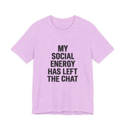 Social Energy Has  Left The Chat Unisex Jersey Short Sleeve Tee T-shirt