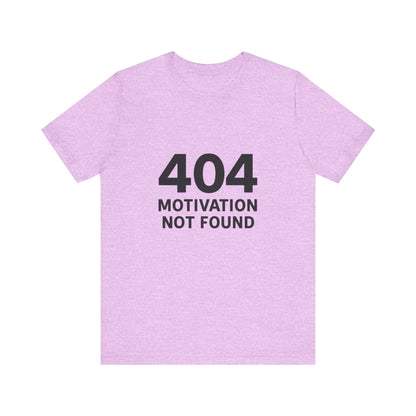 404 Motivation Not Found Introverts Humor Unisex Jersey Short Sleeve Tee T-shirt