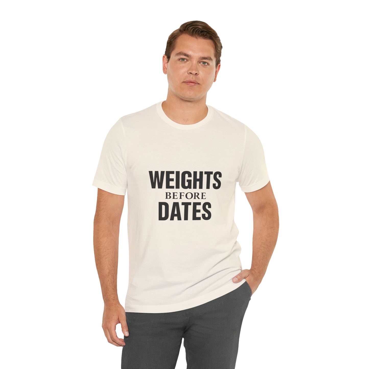 Weights Before Dates Gym Unisex Jersey Short Sleeve Tee T-shirt