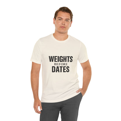 Weights Before Dates Gym Unisex Jersey Short Sleeve Tee T-shirt