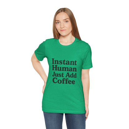 Just Add Coffee Unisex Jersey Short Sleeve Tee T-shirt