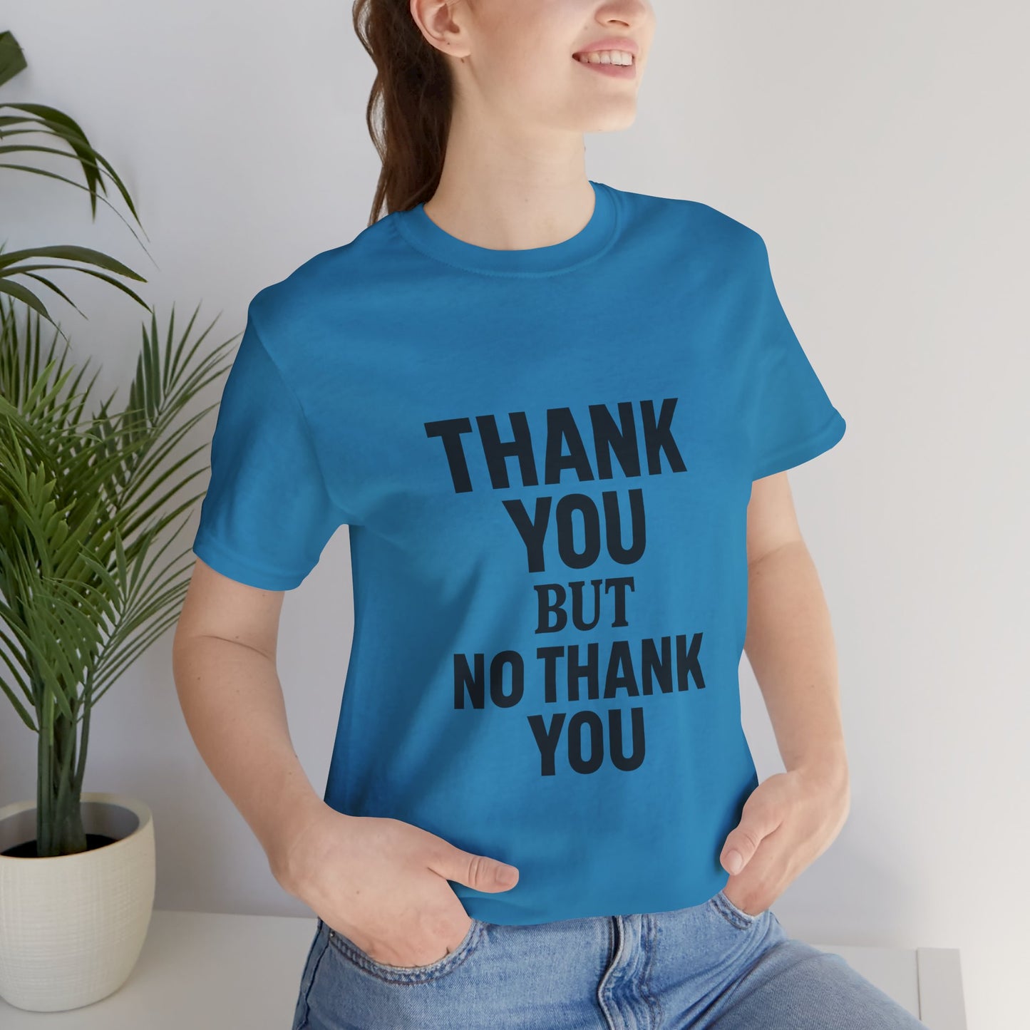 Thank You But No Thank You In Black Unisex Jersey Short Sleeve Tee T-shirt