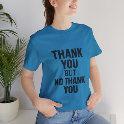 Thank You But No Thank You In Black Unisex Jersey Short Sleeve Tee T-shirt