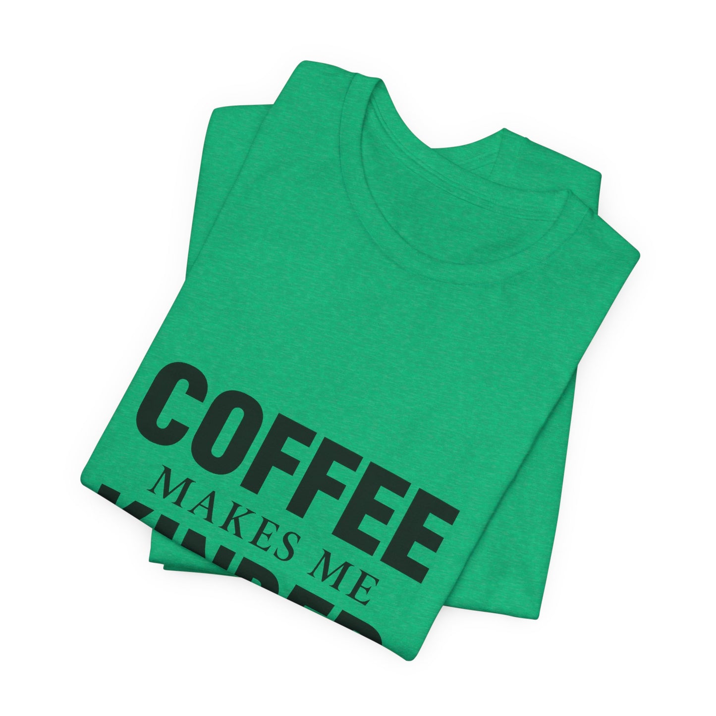 Coffee Makes Me Kinder Unisex Jersey Short Sleeve Tee T-shirt