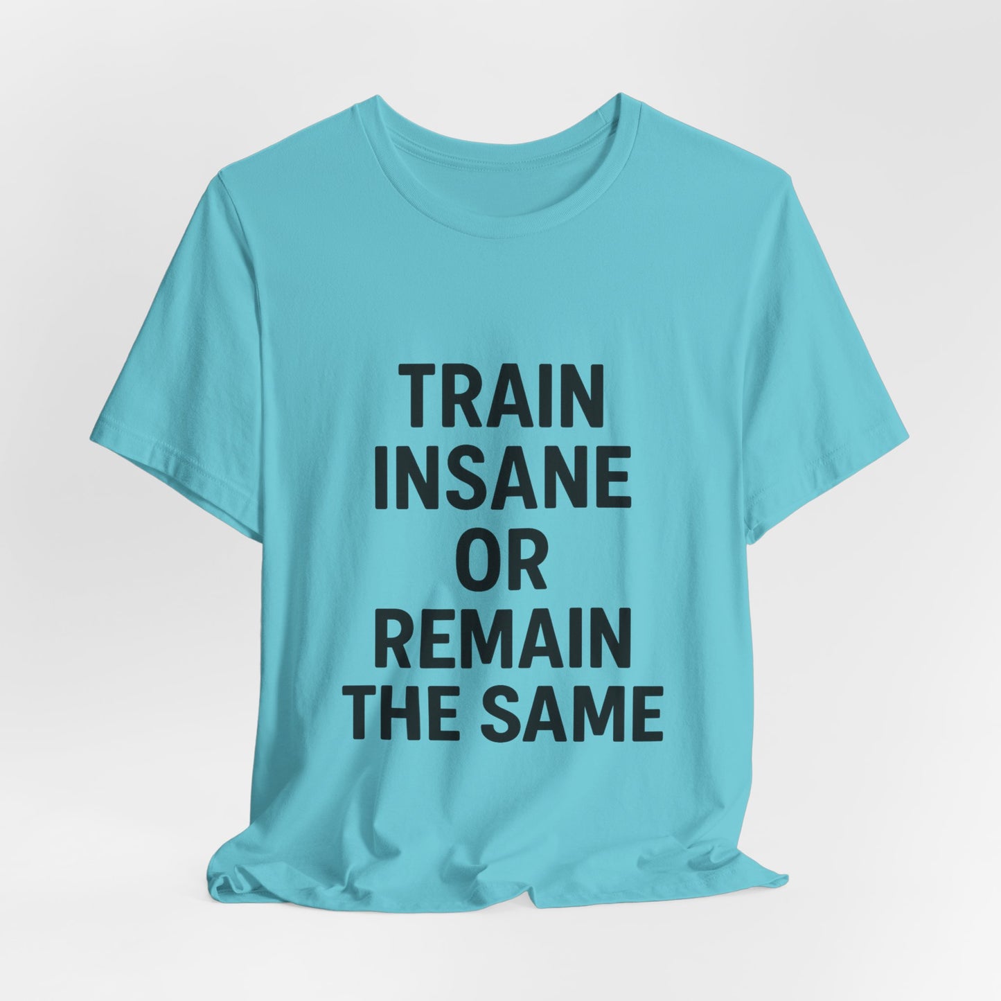 Train Insane Unisex Jersey Short Sleeve Tee T-shirt