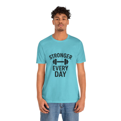 Stronger Every Day Unisex Jersey Short Sleeve Tee T-shirt