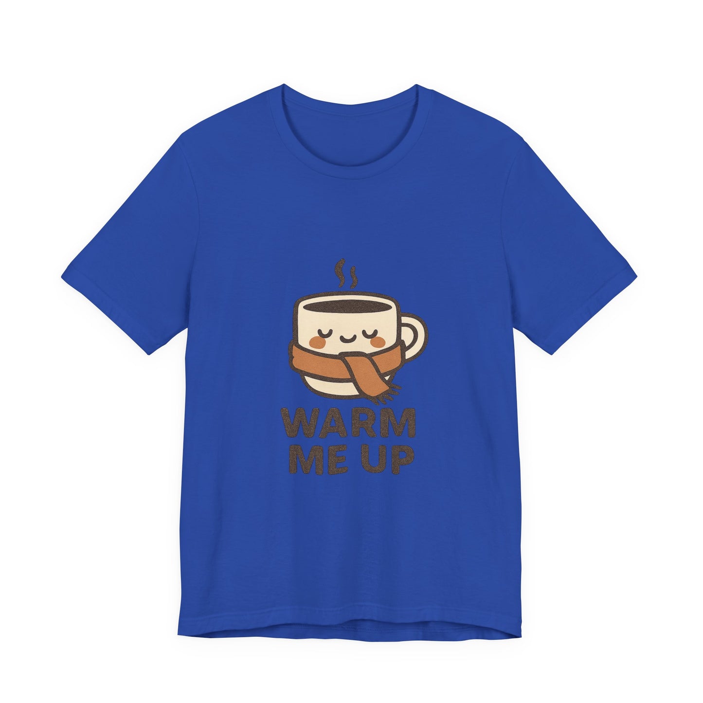 Warm Me Up Coffee Cup Unisex Jersey Short Sleeve Tee T-shirt