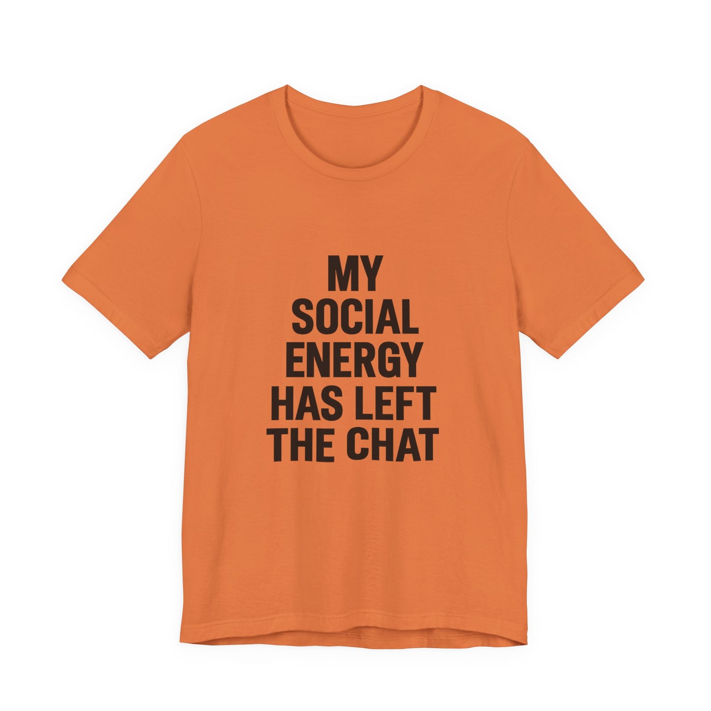 Social Energy Has  Left The Chat Unisex Jersey Short Sleeve Tee T-shirt