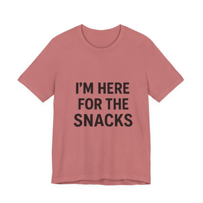 I'm Here For The Snacks Unisex Jersey Short Sleeve Tee T-shirt