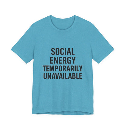 Social Energy Unavailable Unisex Jersey Short Sleeve Tee T-shirt