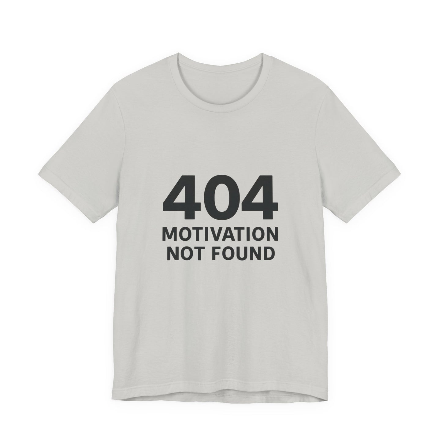 404 Motivation Not Found Introverts Humor Unisex Jersey Short Sleeve Tee T-shirt
