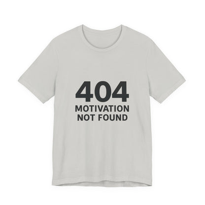 404 Motivation Not Found Introverts Humor Unisex Jersey Short Sleeve Tee T-shirt
