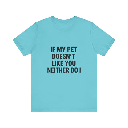 If My Dog Doesn't Like You Unisex Jersey Short Sleeve Tee T-shirt