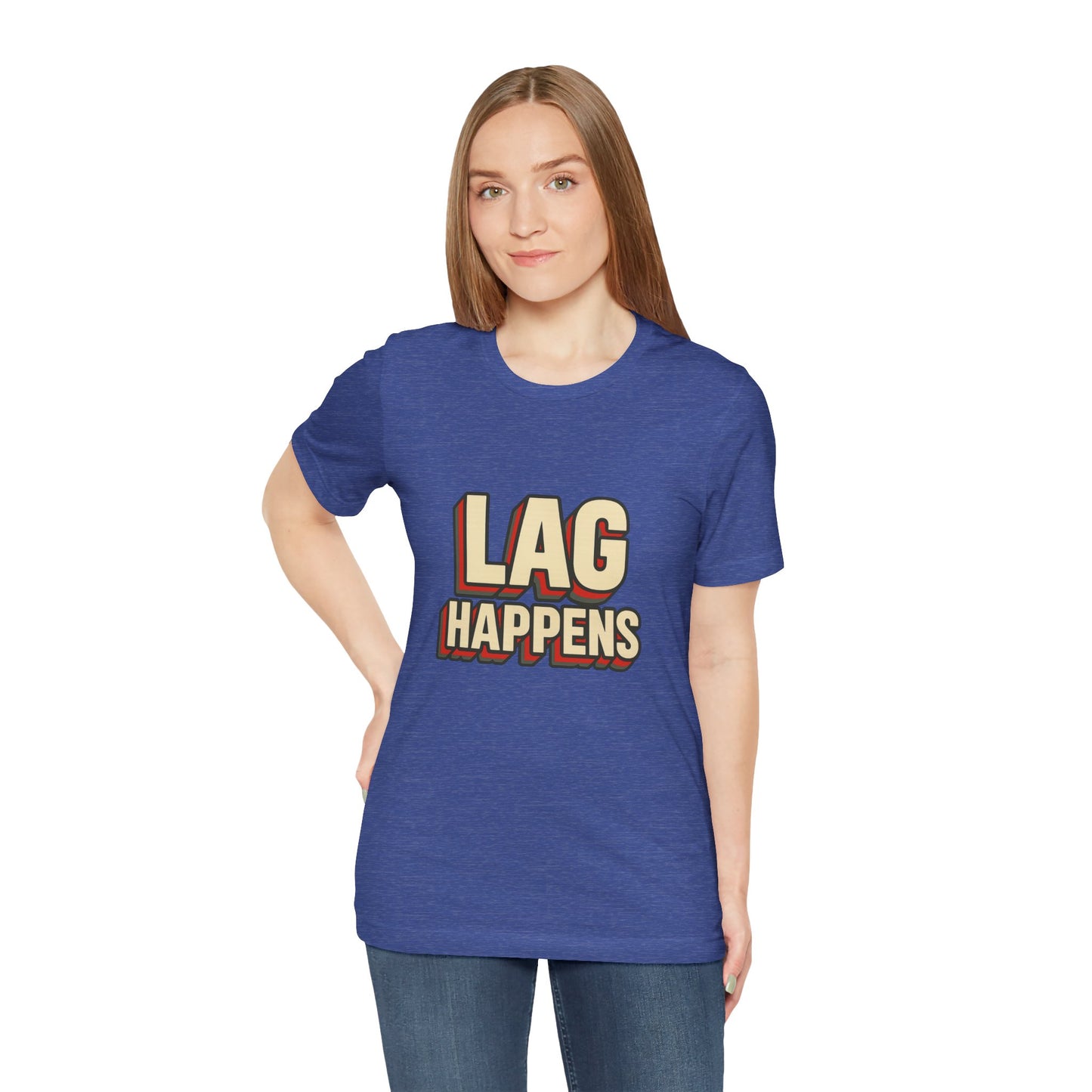Lag Happens Gamers Humor Unisex Jersey Short Sleeve Tee T-shirt