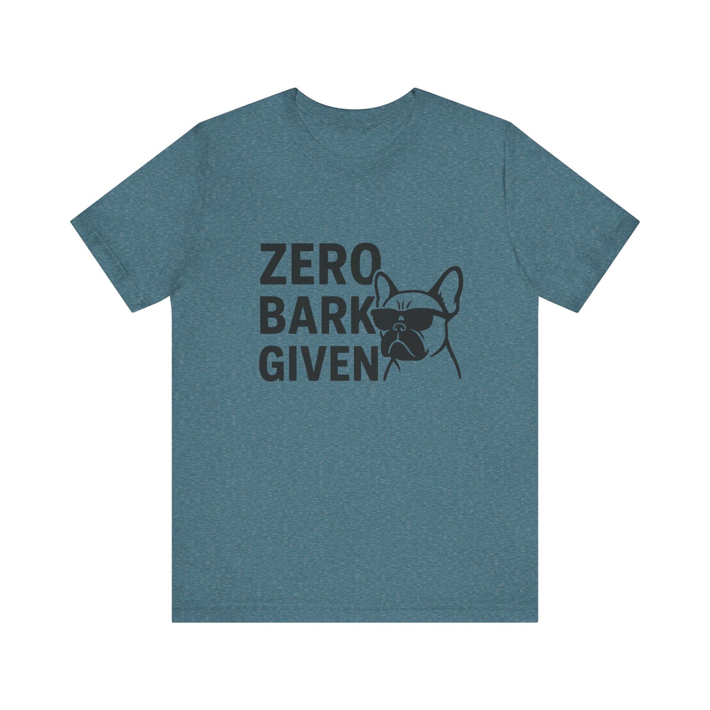 Zero Bark Given Frenchie Unisex Jersey Short Sleeve Tee T-shirt