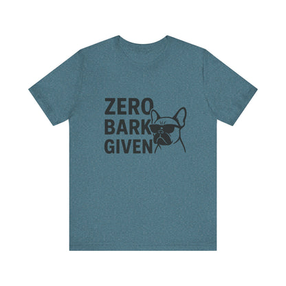 Zero Bark Given Frenchie Unisex Jersey Short Sleeve Tee T-shirt