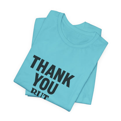 Thank You But No Thank You In Black Unisex Jersey Short Sleeve Tee T-shirt