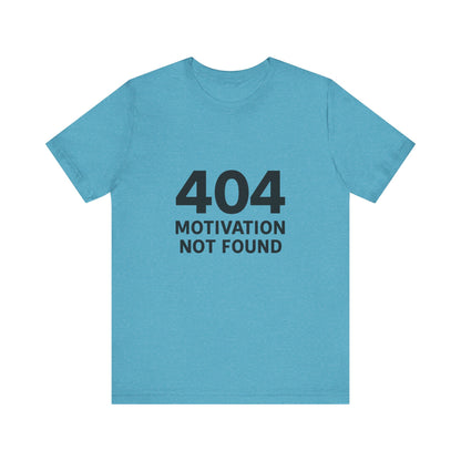 404 Motivation Not Found Introverts Humor Unisex Jersey Short Sleeve Tee T-shirt
