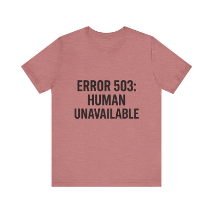 Human Unavailable Unisex Jersey Short Sleeve Tee T-shirt