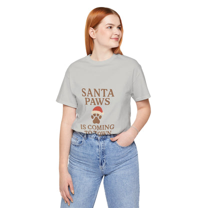 Santa Paws Is Coming To Town Christmas Unisex Jersey Short Sleeve Tee T-shirt