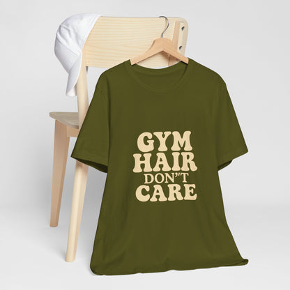 Gym Hair Don't Care Unisex Jersey Short Sleeve Tee T-shirt