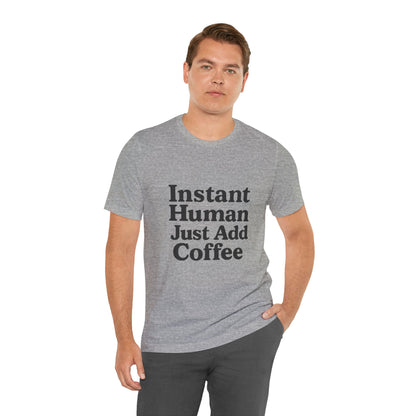 Just Add Coffee Unisex Jersey Short Sleeve Tee T-shirt