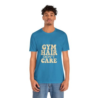 Gym Hair Don't Care Unisex Jersey Short Sleeve Tee T-shirt
