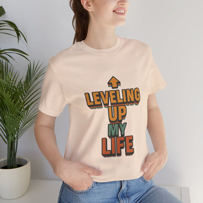 Leveling Up My Life Unisex Jersey Short Sleeve Tee T-shirt