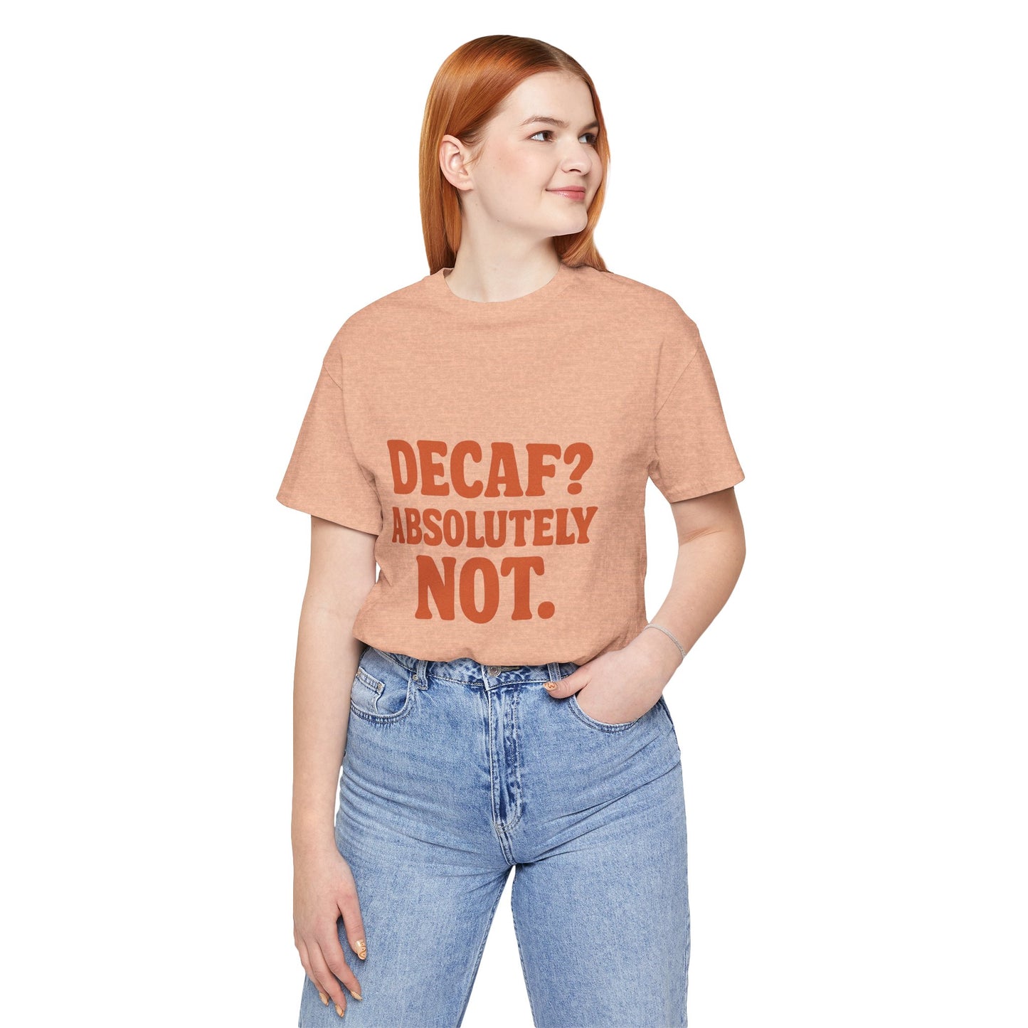 Decaf? Abssolutely Not Unisex Jersey Short Sleeve Tee T-shirt