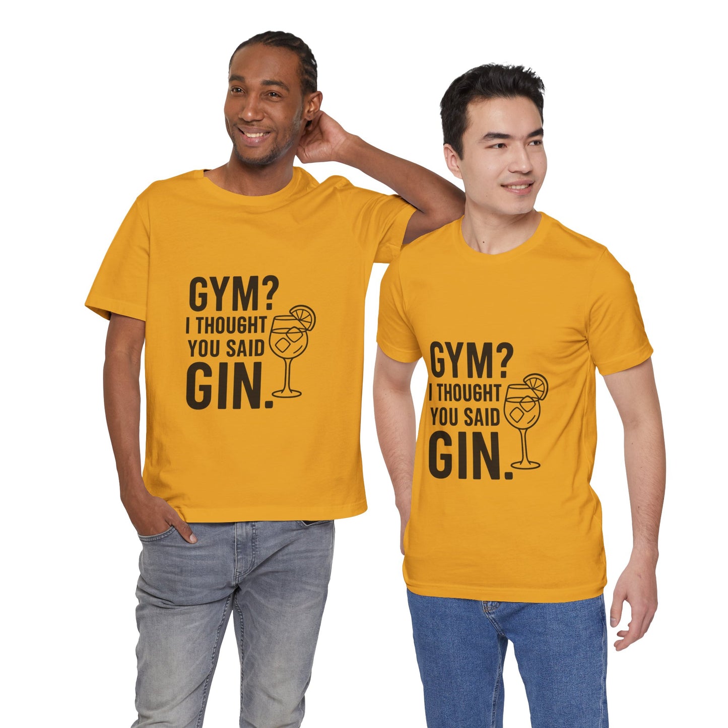 I Thought You Said Gin Unisex Jersey Short Sleeve Tee T-shirt