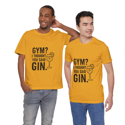 I Thought You Said Gin Unisex Jersey Short Sleeve Tee T-shirt