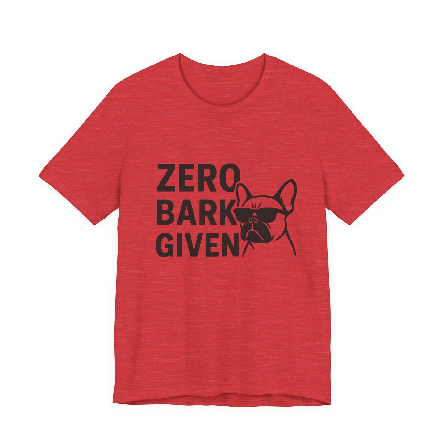 Zero Bark Given Frenchie Unisex Jersey Short Sleeve Tee T-shirt