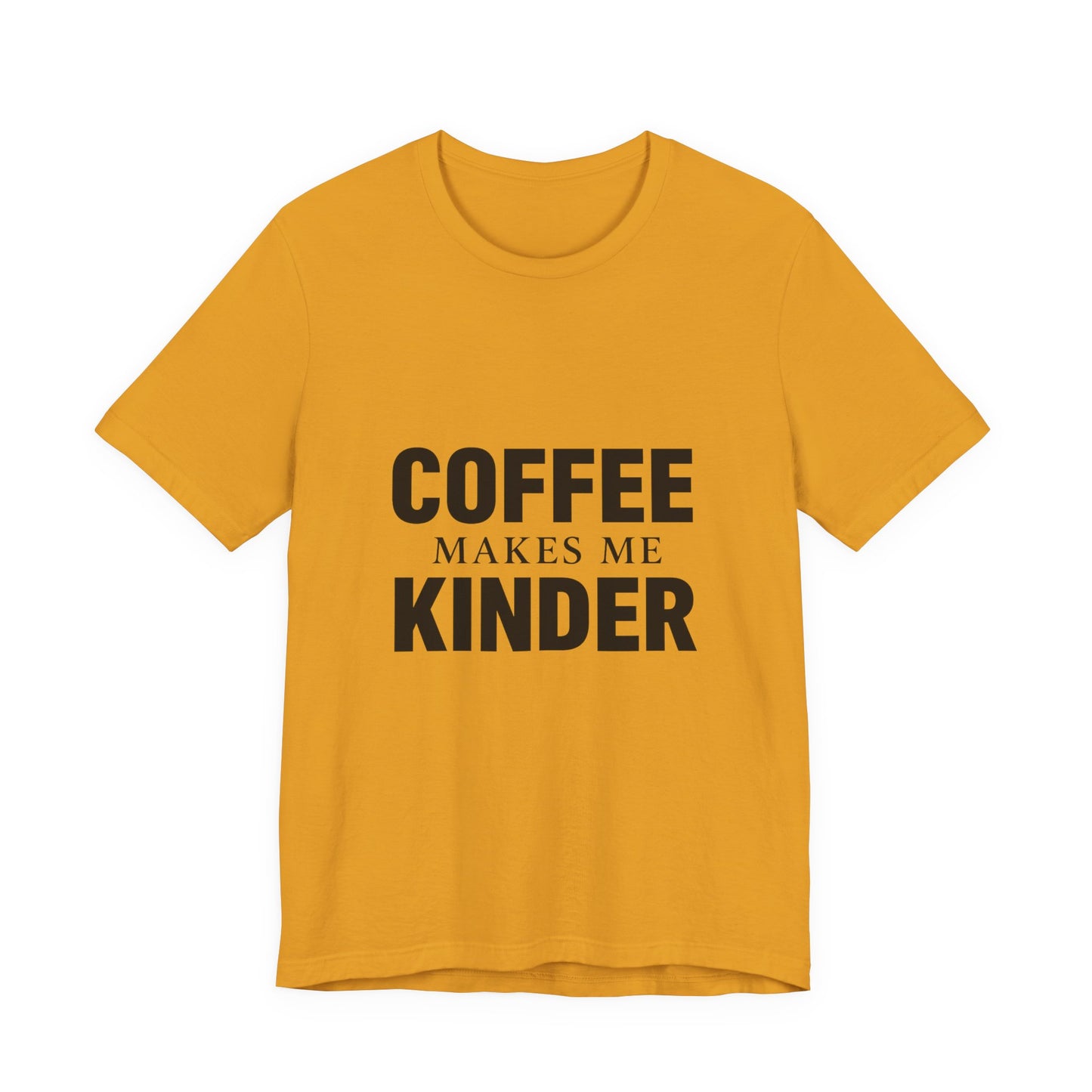 Coffee Makes Me Kinder Unisex Jersey Short Sleeve Tee T-shirt