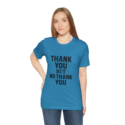 Thank You But No Thank You In Black Unisex Jersey Short Sleeve Tee T-shirt