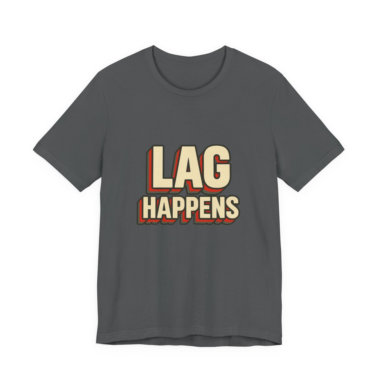 Lag Happens Gamers Humor Unisex Jersey Short Sleeve Tee T-shirt