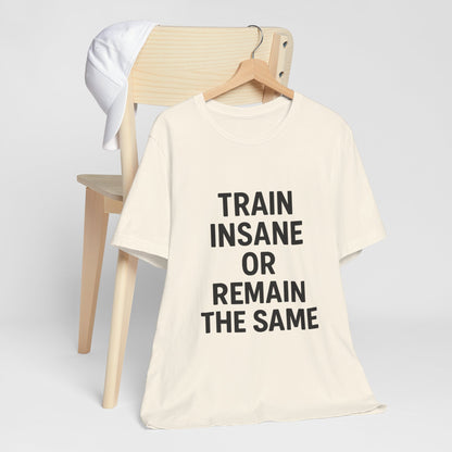 Train Insane Unisex Jersey Short Sleeve Tee T-shirt