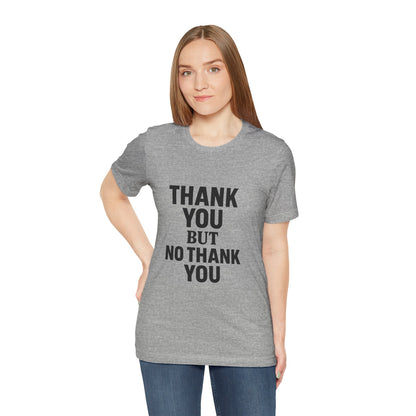 Thank You But No Thank You In Black Unisex Jersey Short Sleeve Tee T-shirt